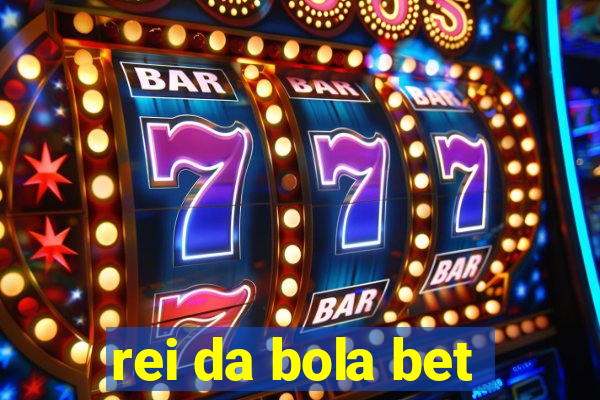 rei da bola bet